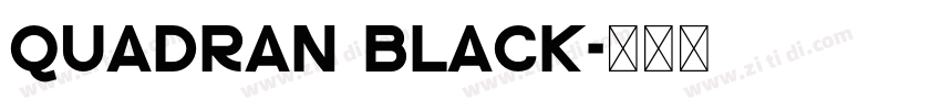 Quadran Black字体转换 Quadran Black字体转换